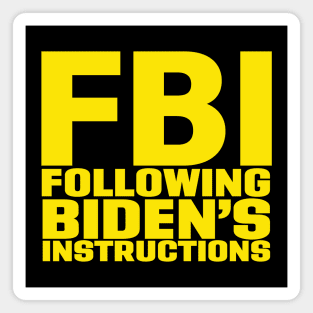 FBI Following Biden’s Instructions Magnet